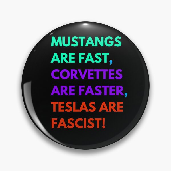 Item preview, Mustangs are FAST,  Corvettes are FASTER,  Teslas are FASCIST! designed and sold by Earth Nature Creations.