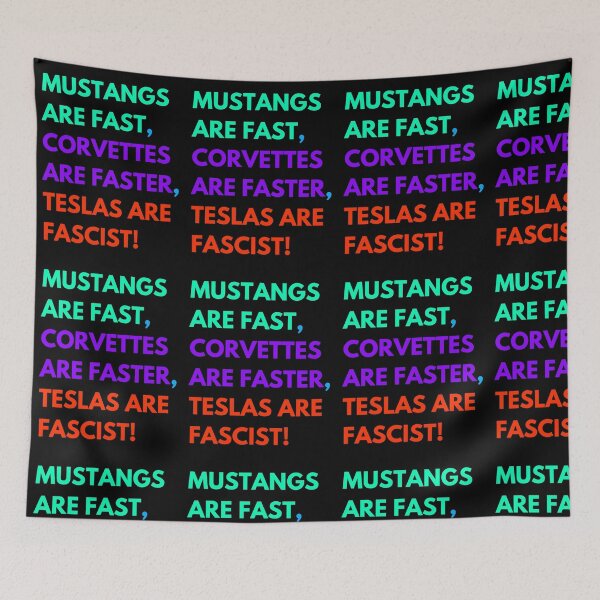 Item preview, Mustangs are FAST,  Corvettes are FASTER,  Teslas are FASCIST! designed and sold by Earth Nature Creations.
