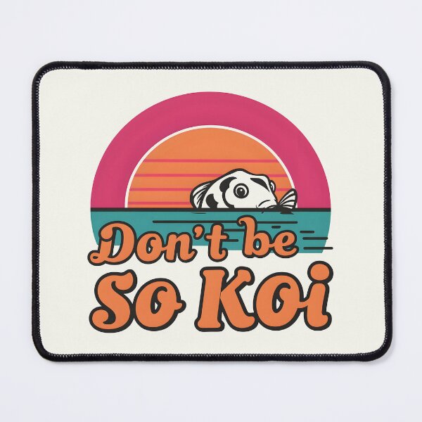 Item preview, Don’t Be So Koi – Cute Koi Fish Pun designed and sold by Jollys-ArtShop.