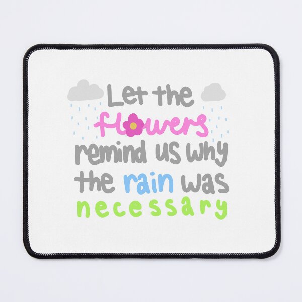 Item preview, ‘Let the flowers remind us why the rain was necessary’ designed and sold by Eva4EvaDesigns.