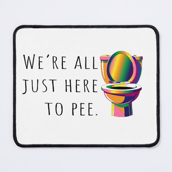Item preview, We're All Just Here to Pee. designed and sold by FaitrixDesigns.