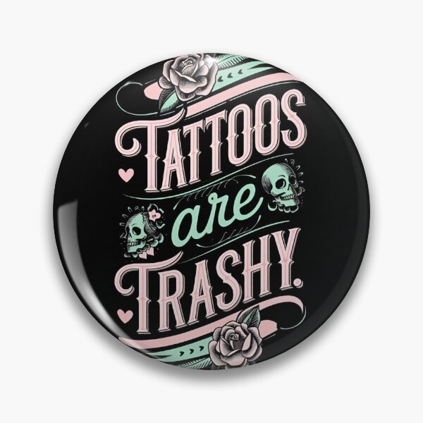 Item preview, Tattoos Are Trashy Funny Sarcastic Tattoo Lover Design designed and sold by ArtFromBeyond.