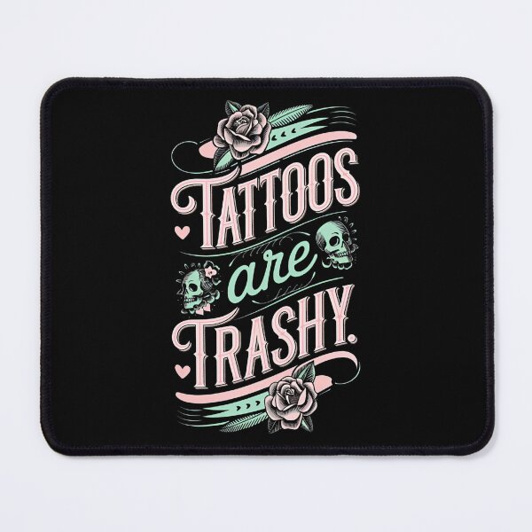 Item preview, Tattoos Are Trashy Funny Sarcastic Tattoo Lover Design designed and sold by ArtFromBeyond.