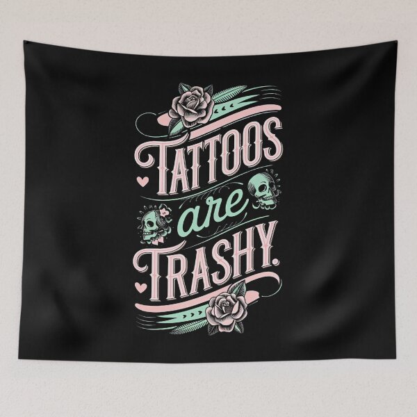 Item preview, Tattoos Are Trashy Funny Sarcastic Tattoo Lover Design designed and sold by ArtFromBeyond.
