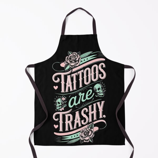 Item preview, Tattoos Are Trashy Funny Sarcastic Tattoo Lover Design designed and sold by ArtFromBeyond.
