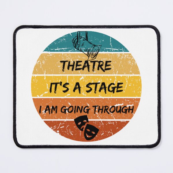 Item preview, Theatre is a Stage I am Going Through designed and sold by JLClassics.