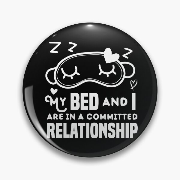 Item preview, My bed and I are in a committed relationship ilove sleeping relaxation designed and sold by ilyanadesign.