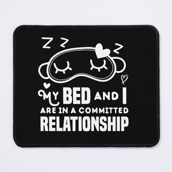 Item preview, My bed and I are in a committed relationship ilove sleeping relaxation designed and sold by ilyanadesign.