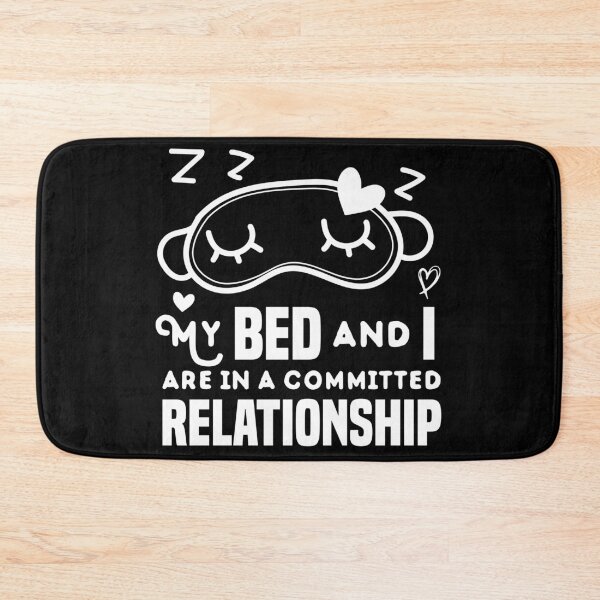 Item preview, My bed and I are in a committed relationship ilove sleeping relaxation designed and sold by ilyanadesign.
