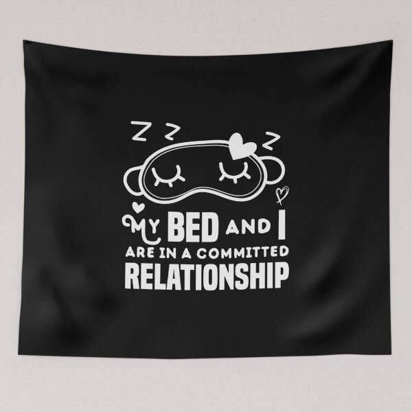 Item preview, My bed and I are in a committed relationship ilove sleeping relaxation designed and sold by ilyanadesign.