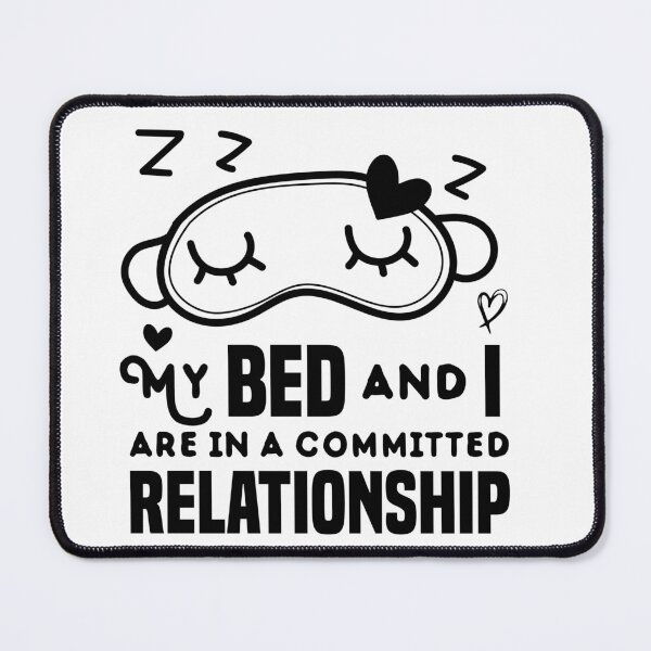 Item preview, My bed and I are in a committed relationship ilove sleeping relaxation designed and sold by ilyanadesign.