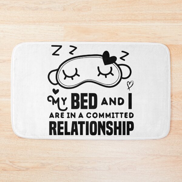 Item preview, My bed and I are in a committed relationship ilove sleeping relaxation designed and sold by ilyanadesign.
