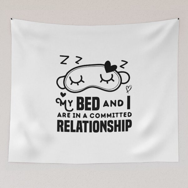 Item preview, My bed and I are in a committed relationship ilove sleeping relaxation designed and sold by ilyanadesign.