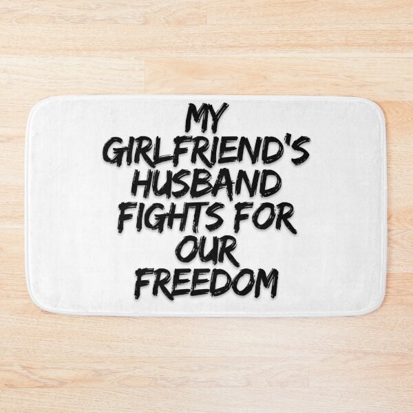 Item preview, My Girlfriend's Husband Fights For Our Freedom designed and sold by Fresh-Threads-X.