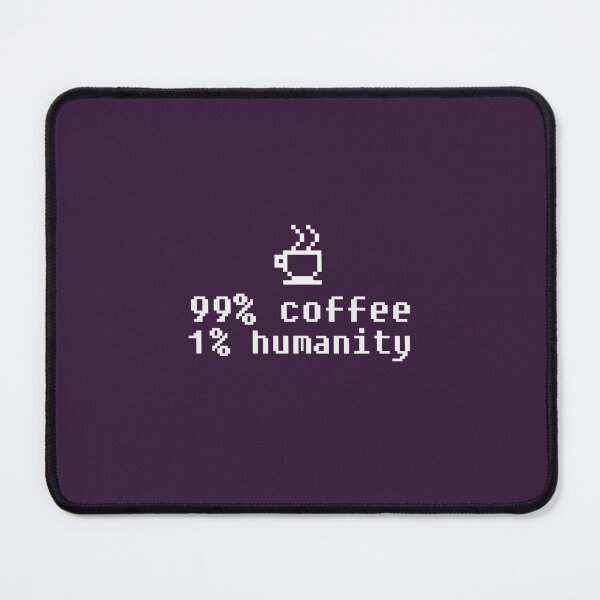 Item preview, 99% coffee 1% humanity designed and sold by Mamesh Amazigh.