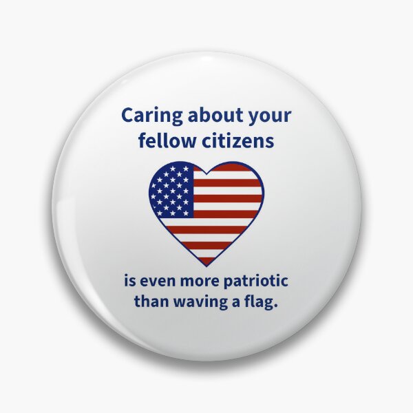 Item preview, Caring about your fellow citizens is more patriotic than waving a flag  designed and sold by Rachel the Artist .