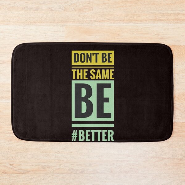Item preview, Don't Be the Same Be Better: Motivational designed and sold by Black_Art.