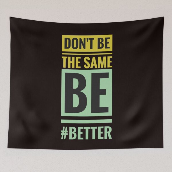 Item preview, Don't Be the Same Be Better: Motivational designed and sold by Black_Art.