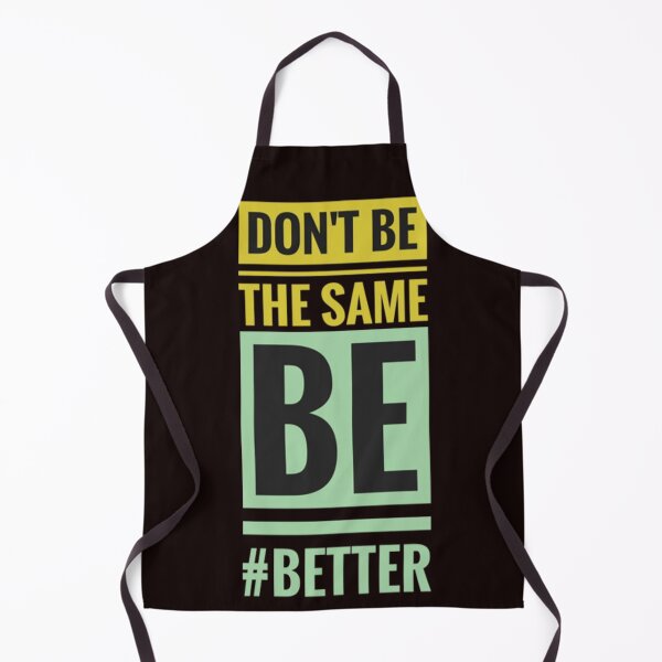 Item preview, Don't Be the Same Be Better: Motivational designed and sold by Black_Art.