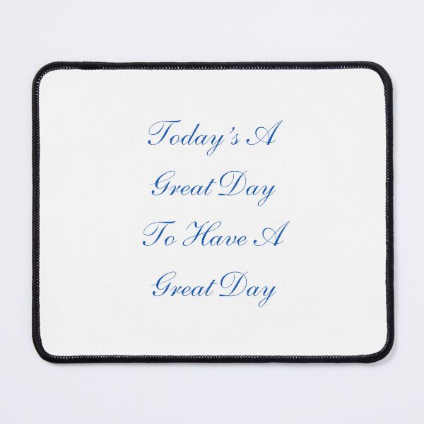 Item preview, Today's A Great Day To Have A Great Day Quote designed and sold by ChaosDesigns876.