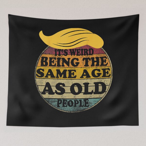 Item preview, Retro It's Weird Being The Same Age As Old People Funny Art President For Men Women designed and sold by MOHAMED FRASER.