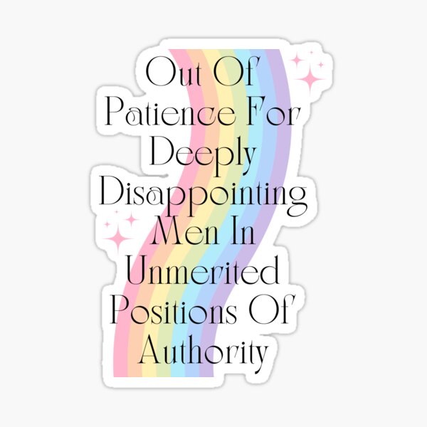 Item preview, Out Of Patience For Deeply Disappointing Men In Unmerited Positions Of Authority designed and sold by Alberto Dominguez.