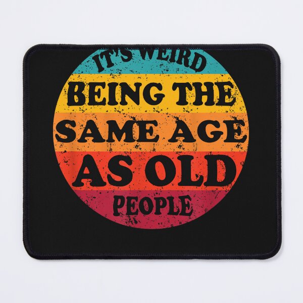 Item preview, Retro Vintage Art It's Weird Being The Same Age As Old People Funny Gift  designed and sold by MOHAMED FRASER.