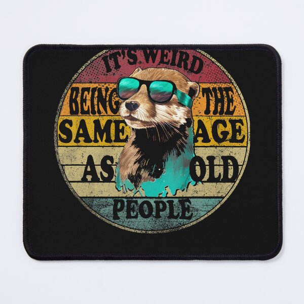 Item preview, It's Weird Being The Same Age As Old People Funny Gift Otter  Retro Vintage designed and sold by MOHAMED FRASER.