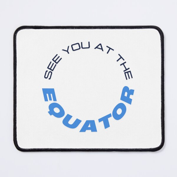 Item preview, See you at the Equator... designed and sold by SwiftStickerz.