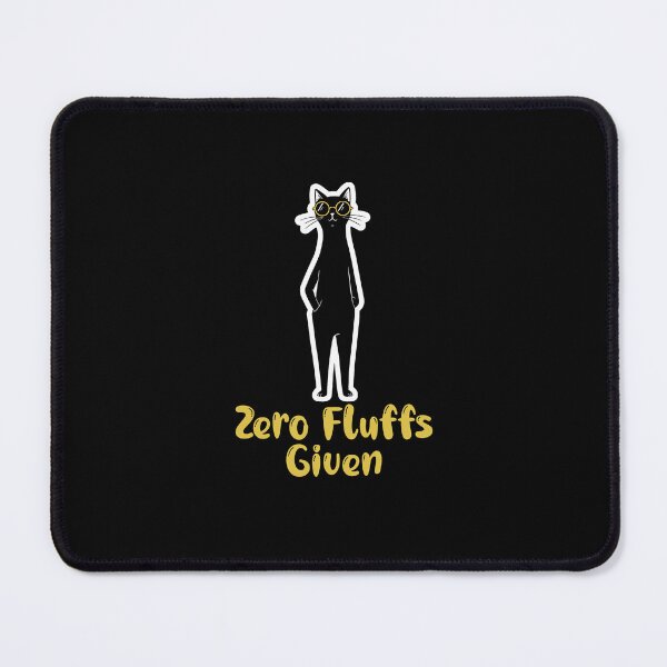 Item preview, Black Cat Mood – Zero Fluffs Given and Proud designed and sold by Meow Cat.