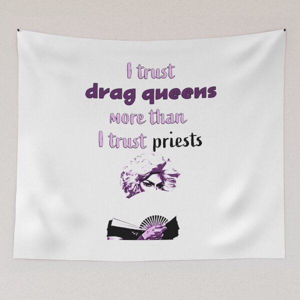 Item preview, I trust drag queens more than I trust priests with a republican dream gurl designed and sold by Signs for Dark Times.