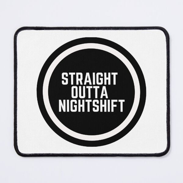 Item preview, Straight Outta Nightshift designed and sold by CharmStudio.