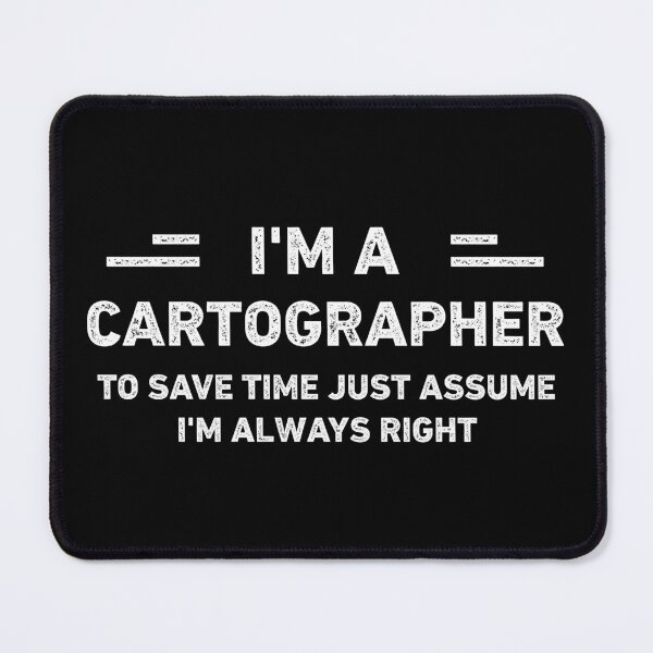 Item preview, I Am A Cartographer Funny Cartographer designed and sold by RareBunny.