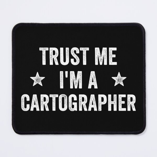 Item preview, Trust Me I'm A Cartographer Funny Cartographer designed and sold by RareBunny.