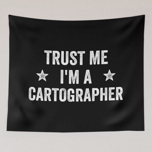 Item preview, Trust Me I'm A Cartographer Funny Cartographer designed and sold by RareBunny.