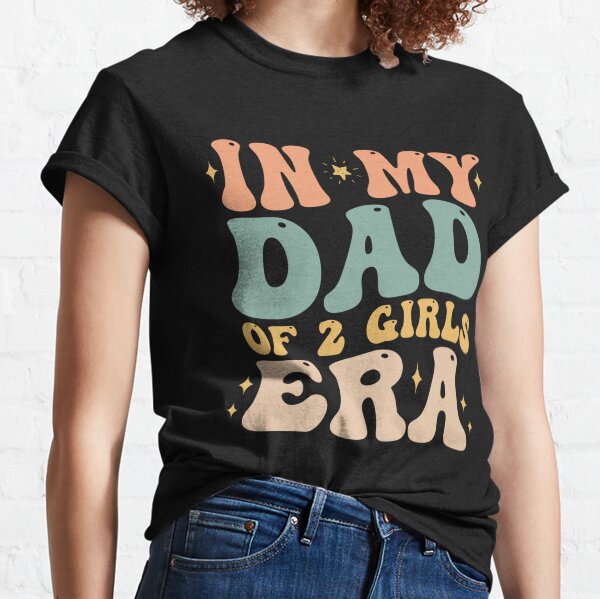 Item preview, In My Dad Of 2 Girls Era  designed and sold by OminMim.