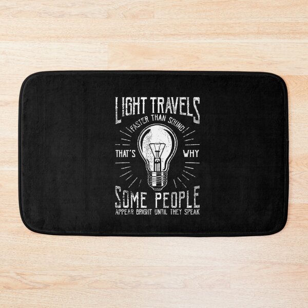 Item preview, Light Travels Faster Sound Sarcastic Sarcasm Funny Saying designed and sold by Dressed For  Duty.