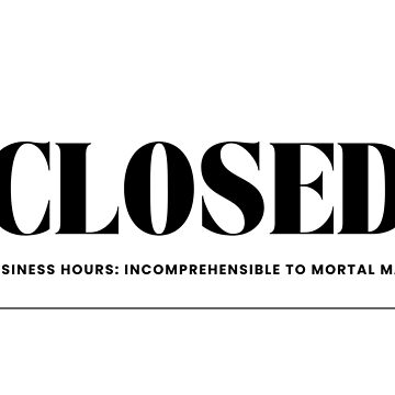 Artwork thumbnail, Closed: Business hours incomprehensible to mortal man by Seagull Eat Chip