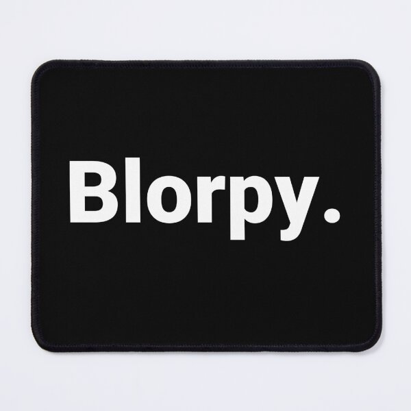Item preview, Blorpy. designed and sold by Text-based T-Shirts and Gifts.