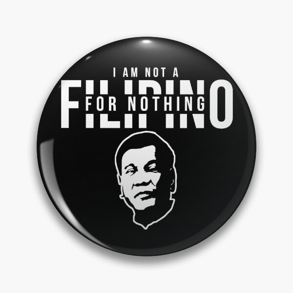 Item preview, I Am Not Filipino For Nothing - Duterte Filipino Pride Design designed and sold by Promise7Land.