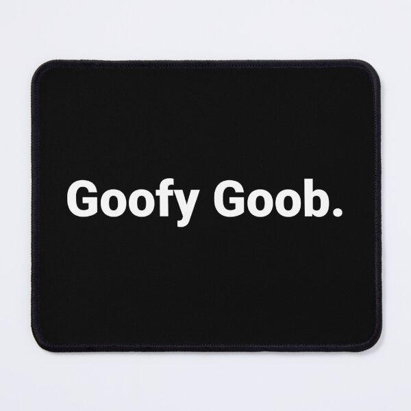 Item preview, Goofy Goob. designed and sold by Text-based T-Shirts and Gifts.