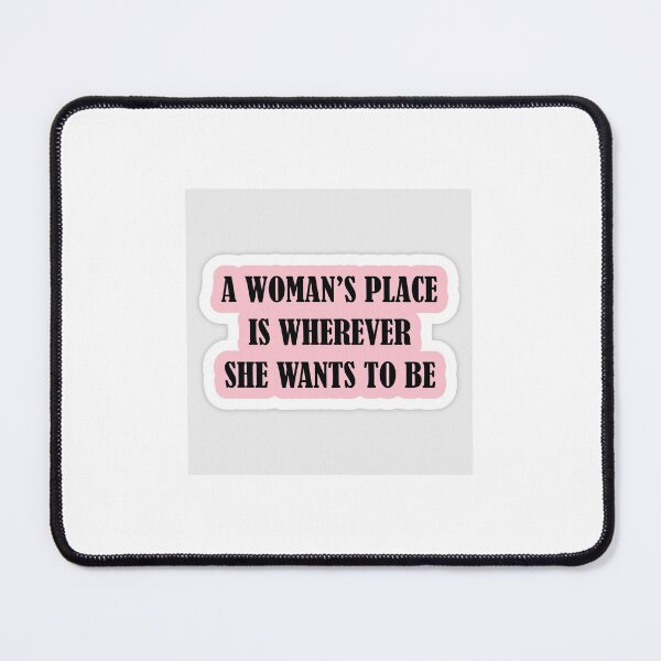 Item preview, A women's place is wherever she wants to be designed and sold by sanaempire.