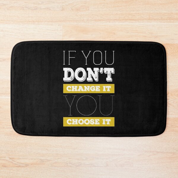 Item preview, If You Don't Change It You Choose It designed and sold by JenTrinhArt.