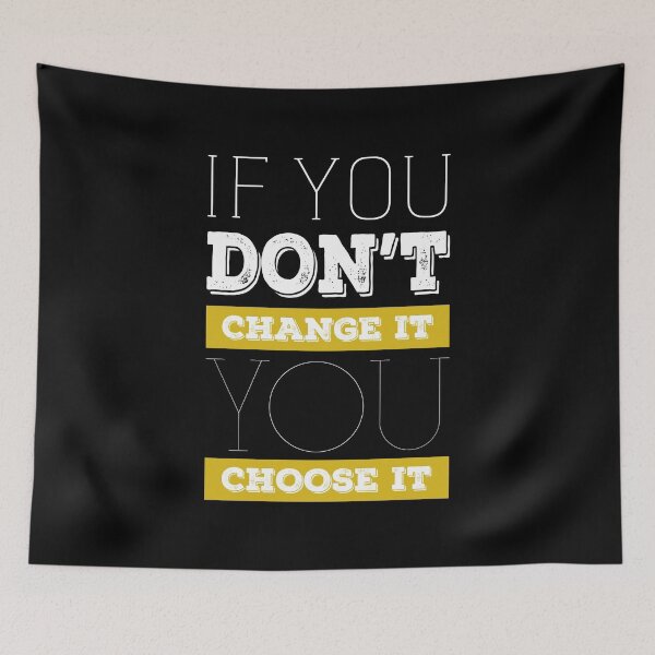 Item preview, If You Don't Change It You Choose It designed and sold by JenTrinhArt.
