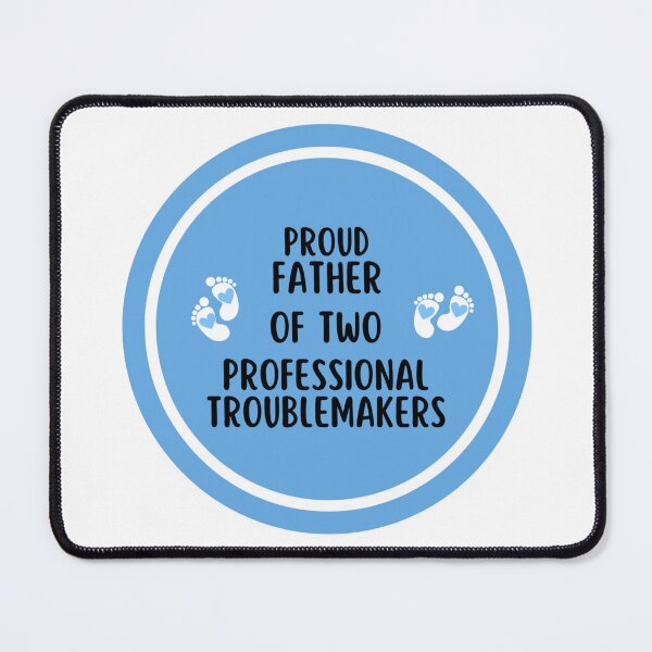 Item preview, Proud Father of Two Professional Troublemakers – Funny Father's Day Design designed and sold by -justb-.