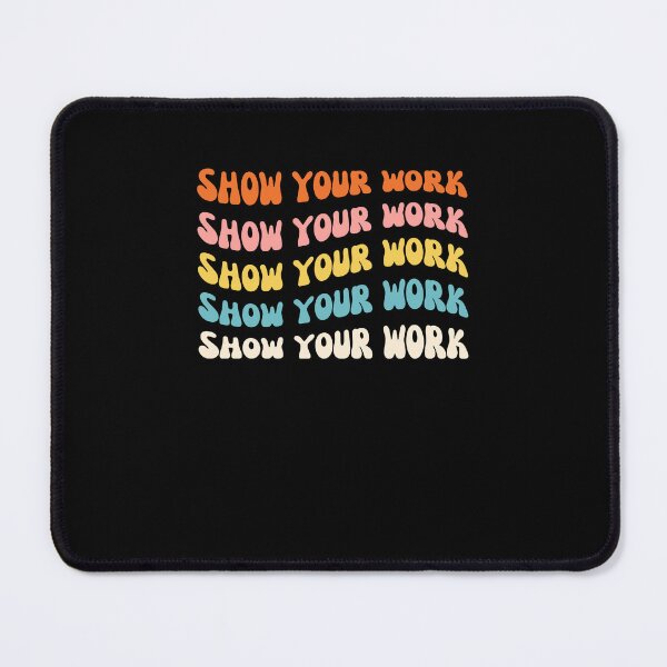 Item preview, Show Your Work groovy funny math teacher humor designed and sold by snowry.