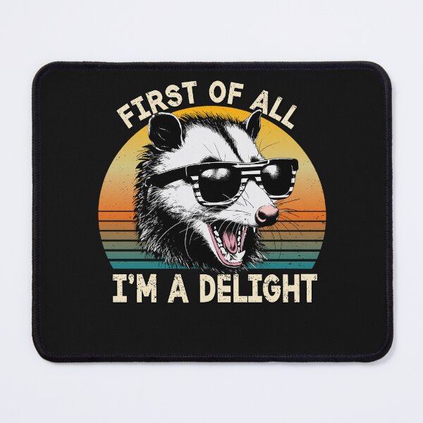 Item preview, First Of All I'm A Delight Sarcastic Angry Opossum designed and sold by ZANNIX.
