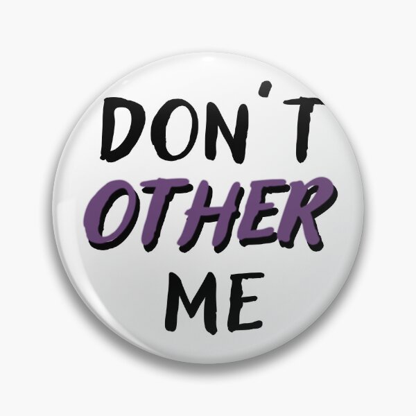 Item preview, Don’t “other” me designed and sold by Signs for Dark Times.