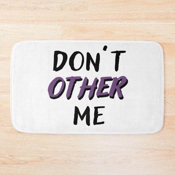 Item preview, Don’t “other” me designed and sold by Signs for Dark Times.