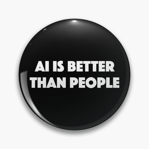 Item preview, AI Is Better Than People designed and sold by TheFlying6.